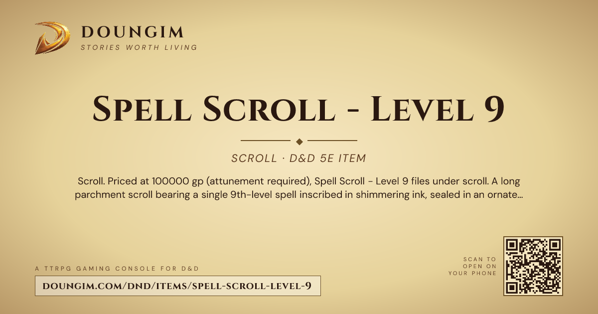 Spell Scroll - Level 9 — D&D 5e Item (Common) | Doungim